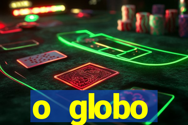 o globo absolutamente tudo sobre